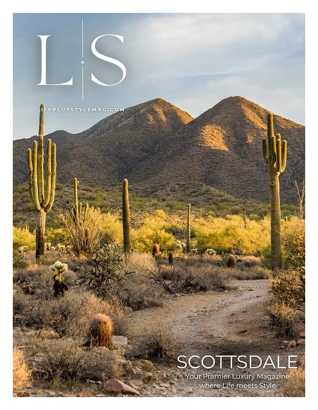 Scottsdale luxury magazine and lifestyle magazine by Life + Style, featuring Arizona's premier markets.